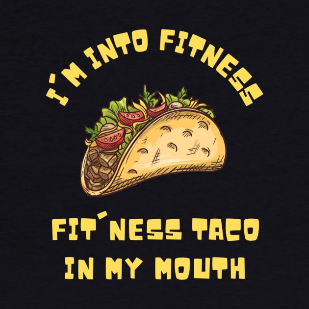 I'm into Fitness Taco in My Mouth by Teewyld